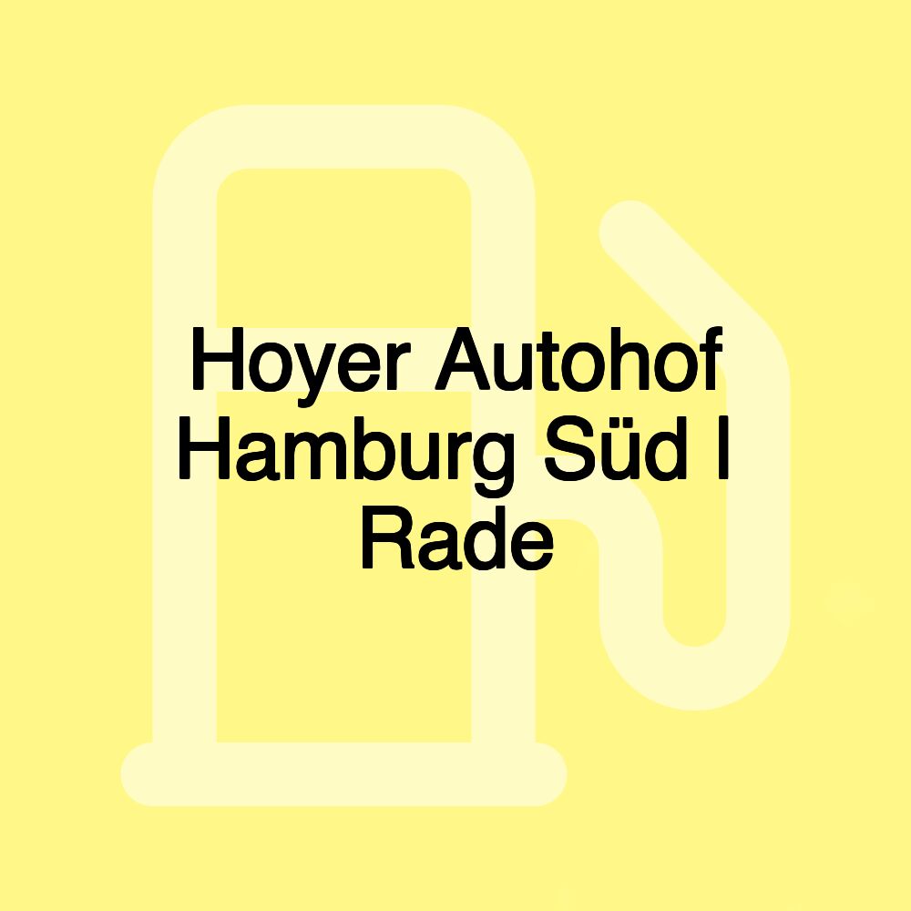 Hoyer Autohof Hamburg Süd | Rade