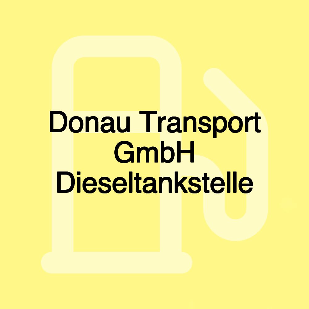 Donau Transport GmbH Dieseltankstelle