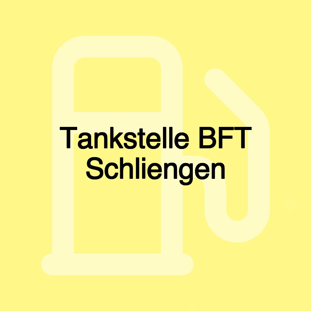 Tankstelle BFT Schliengen