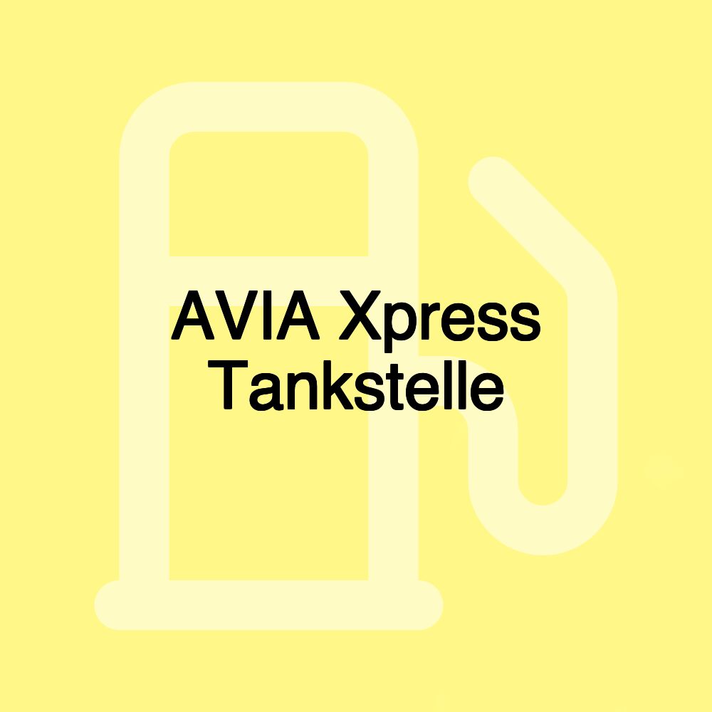 AVIA Xpress Tankstelle