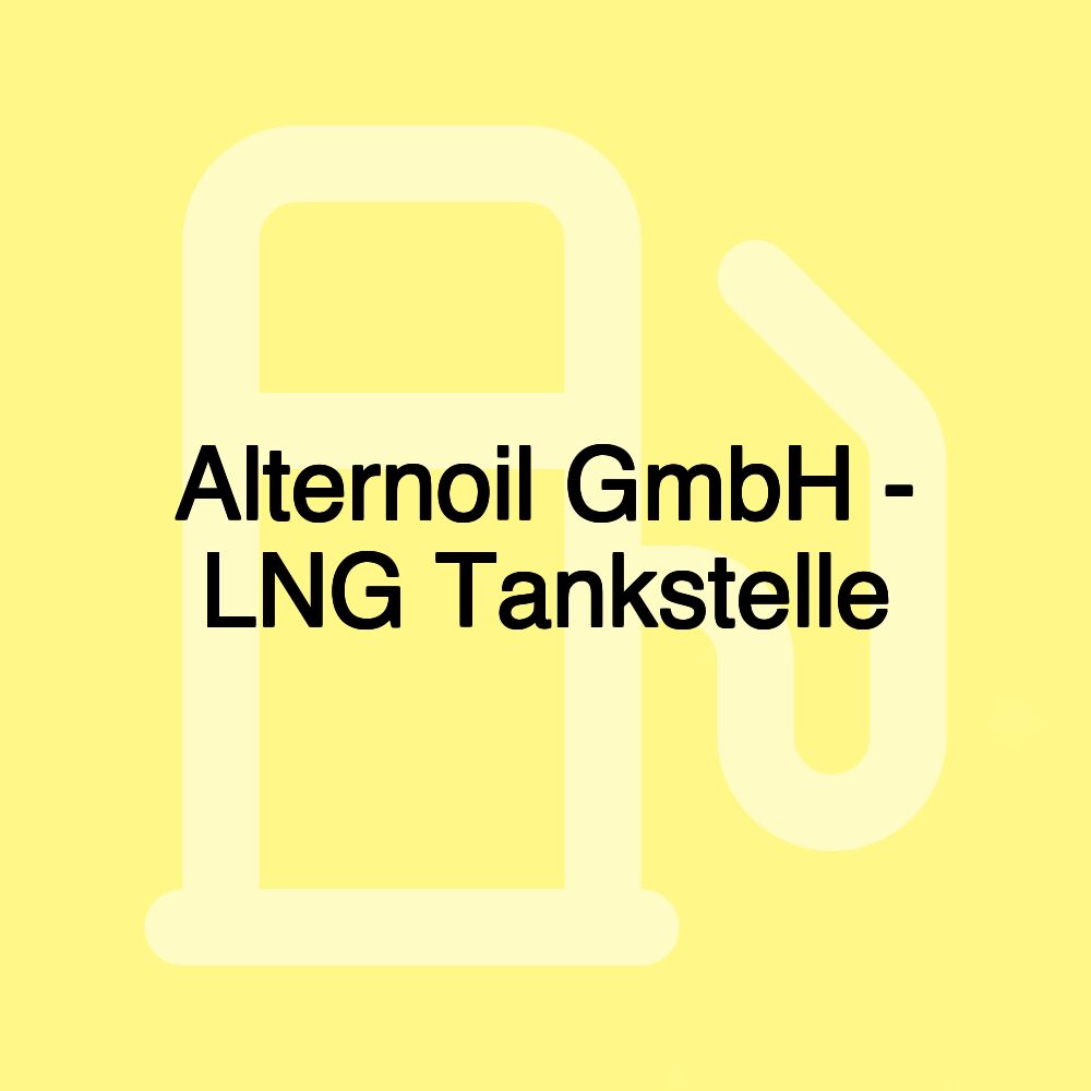 Alternoil GmbH - LNG Tankstelle