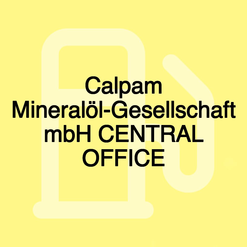 Calpam Mineralöl-Gesellschaft mbH CENTRAL OFFICE