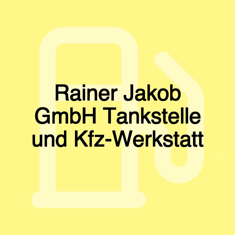 Rainer Jakob GmbH Tankstelle und Kfz-Werkstatt