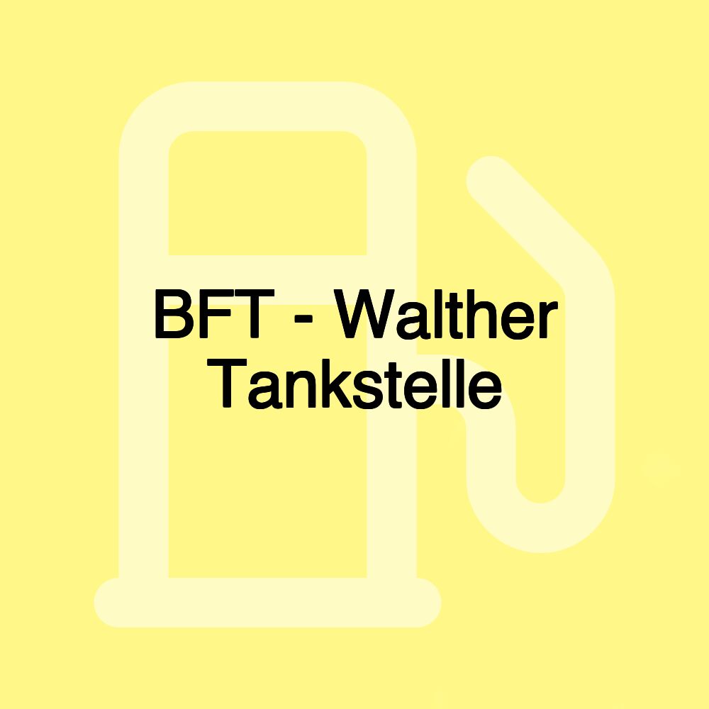 BFT - Walther Tankstelle