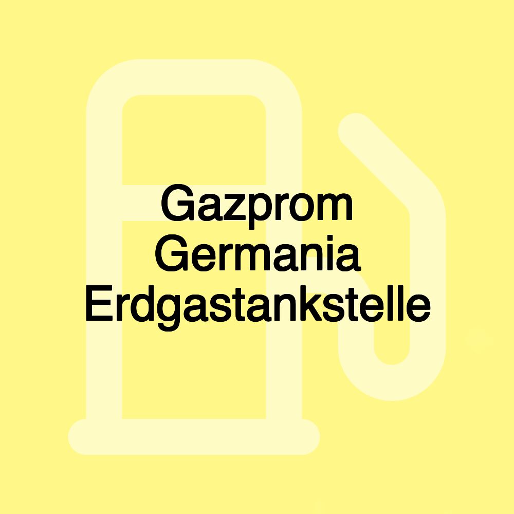 Gazprom Germania Erdgastankstelle