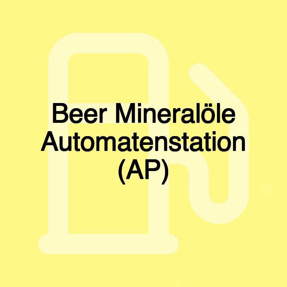 Beer Mineralöle Automatenstation (AP)