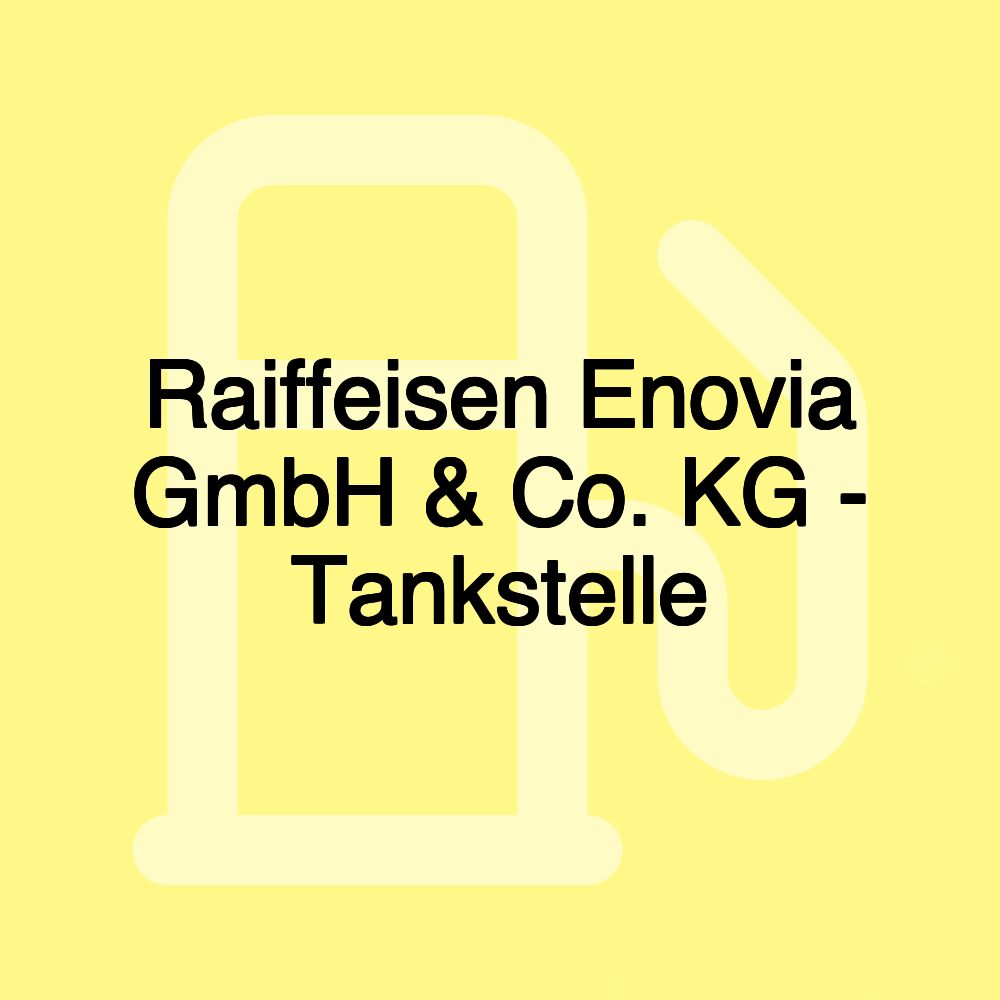 Raiffeisen Enovia GmbH & Co. KG - Tankstelle