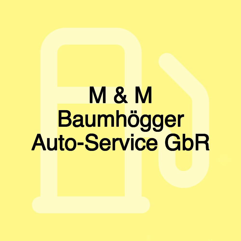 M & M Baumhögger Auto-Service GbR