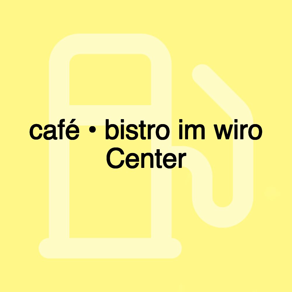 café • bistro im wiro Center