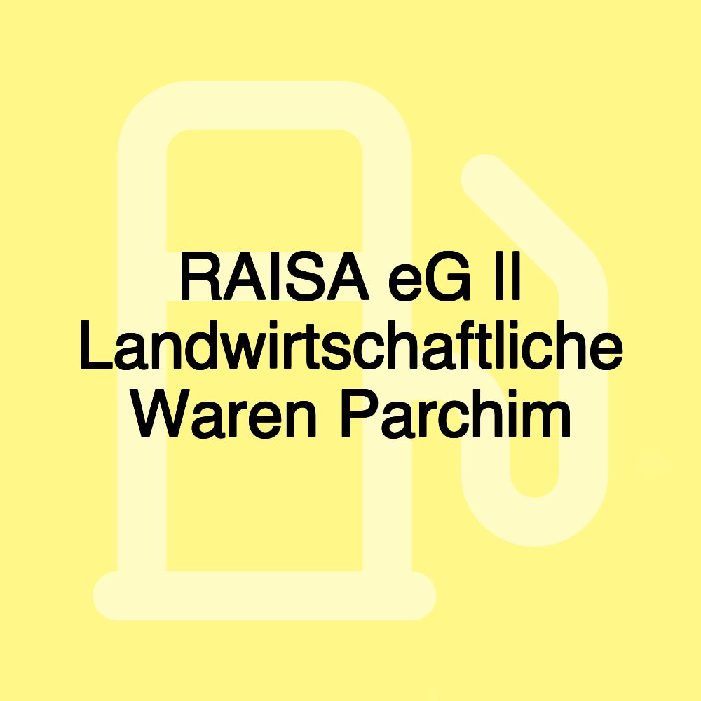 RAISA eG || Landwirtschaftliche Waren Parchim