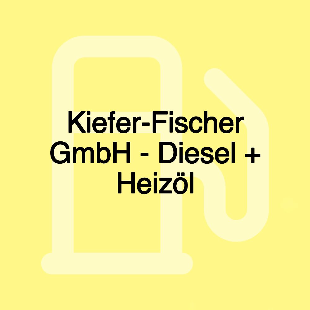 Kiefer-Fischer GmbH - Diesel + Heizöl