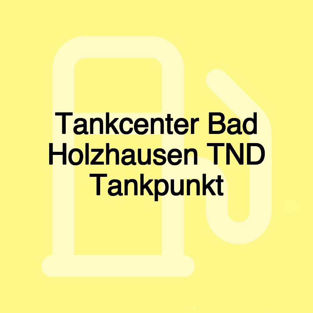 Tankcenter Bad Holzhausen TND Tankpunkt