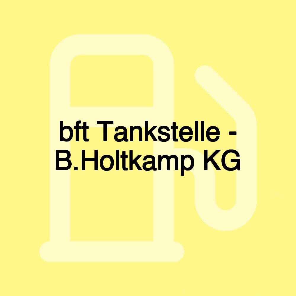 bft Tankstelle - B.Holtkamp KG