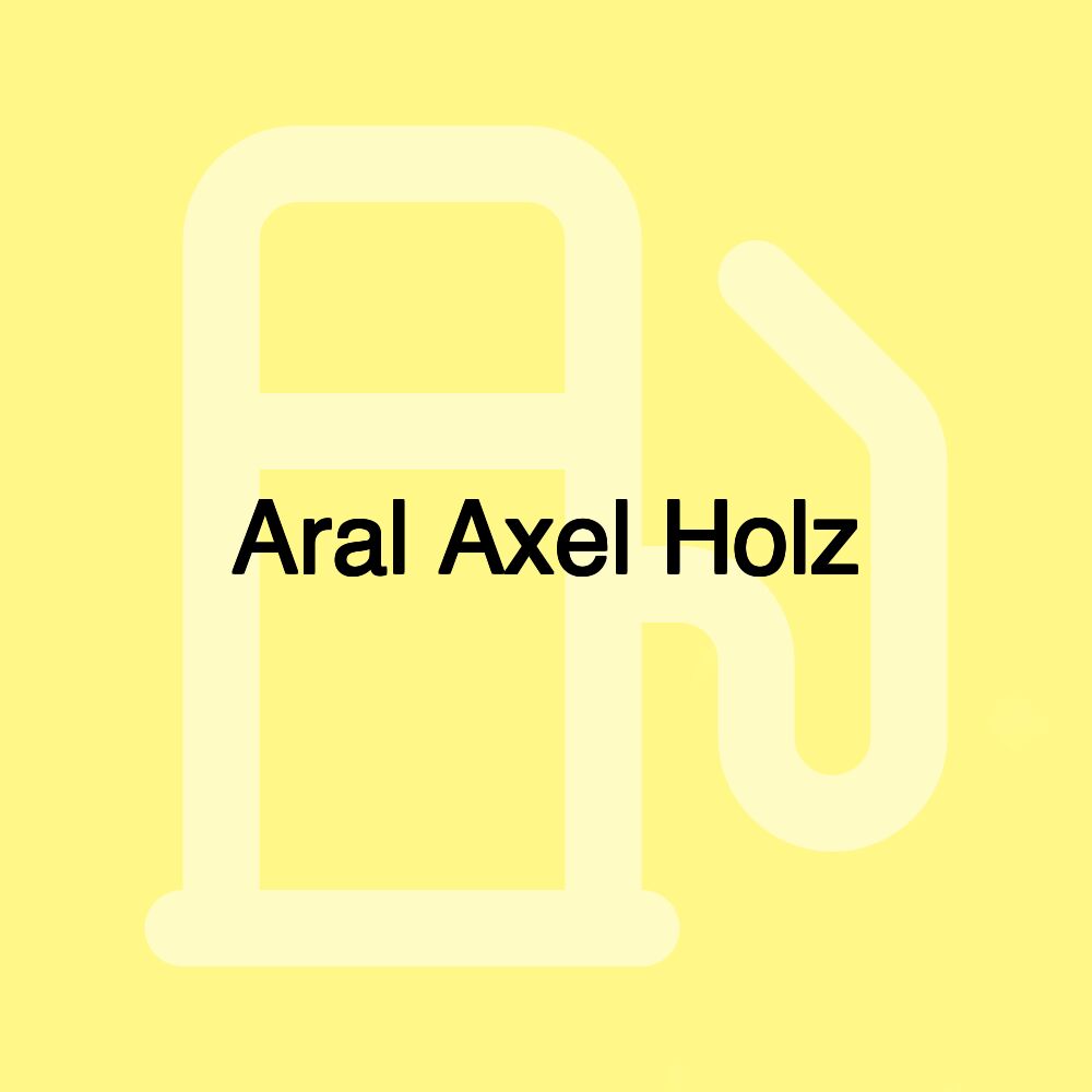 Aral Axel Holz