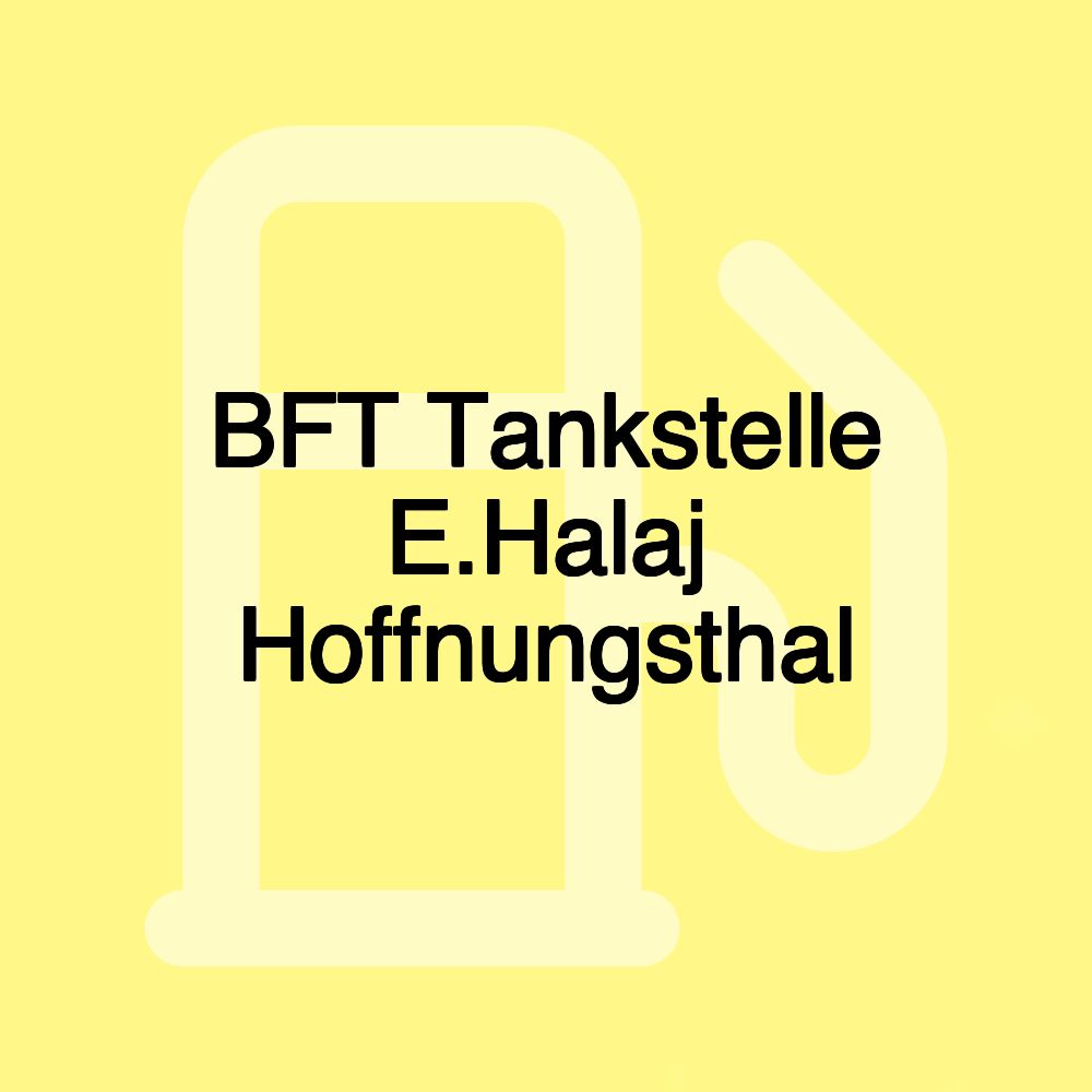 BFT Tankstelle E.Halaj Hoffnungsthal