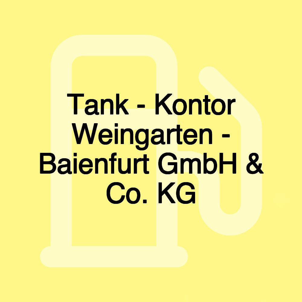 Tank - Kontor Weingarten - Baienfurt GmbH & Co. KG