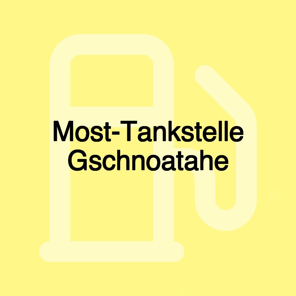 Most-Tankstelle Gschnoatahe