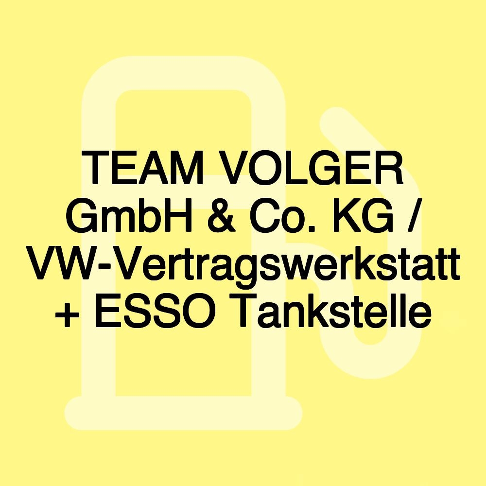 TEAM VOLGER GmbH & Co. KG / VW-Vertragswerkstatt + ESSO Tankstelle