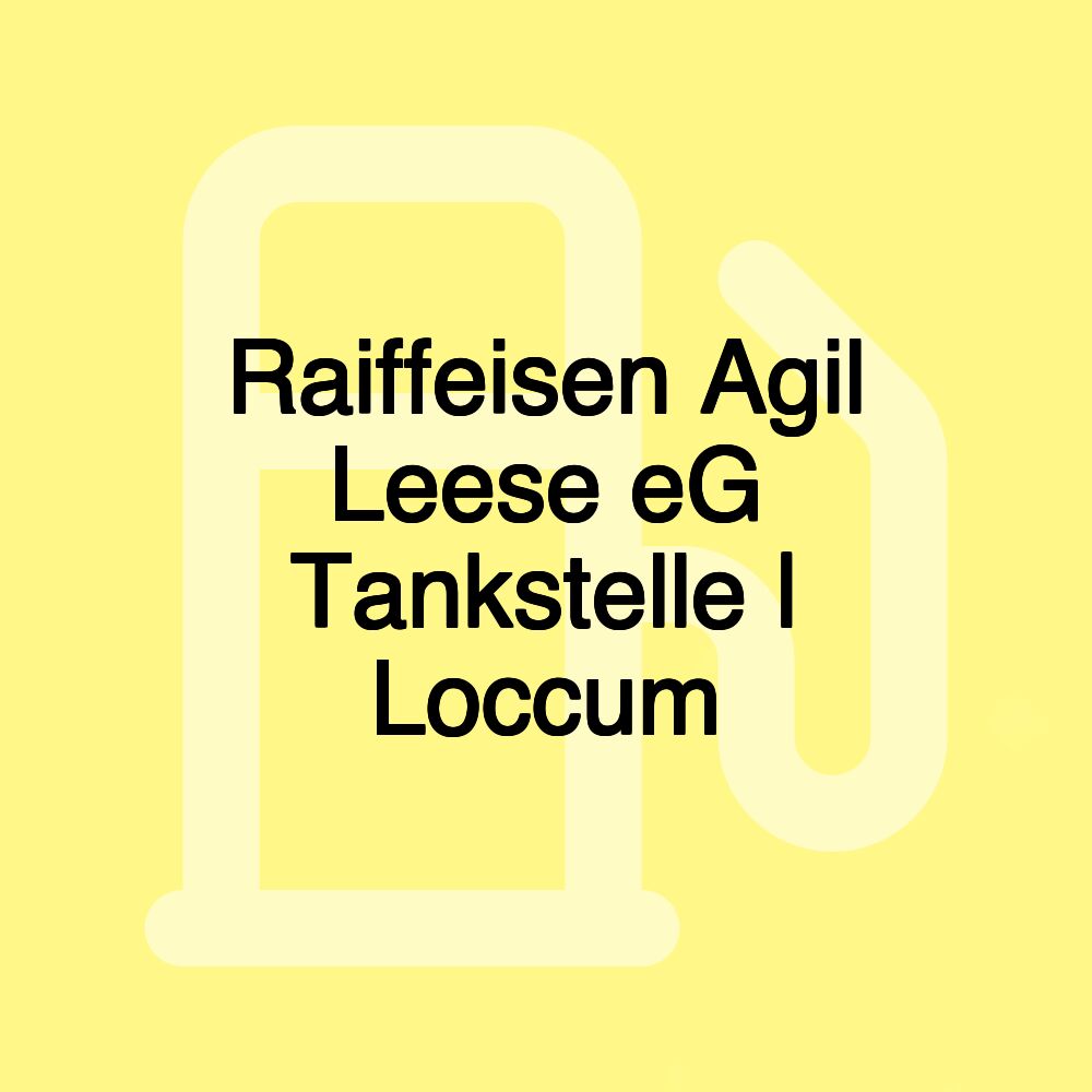 Raiffeisen Agil Leese eG Tankstelle | Loccum