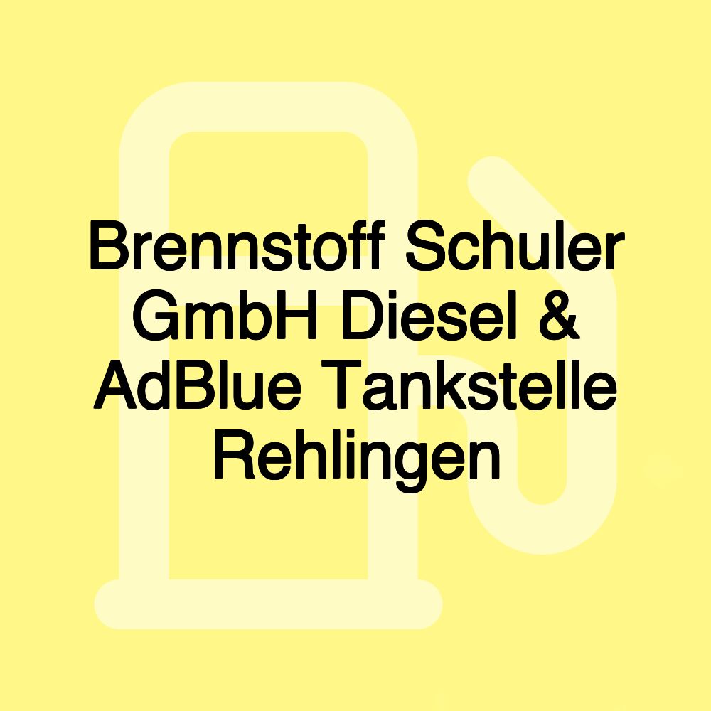 Brennstoff Schuler GmbH Diesel & AdBlue Tankstelle Rehlingen