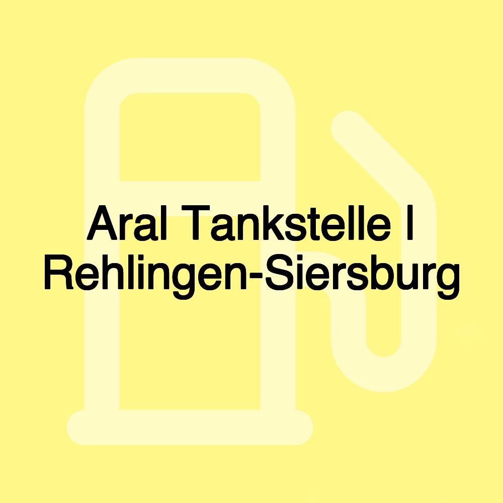 Aral Tankstelle | Rehlingen-Siersburg