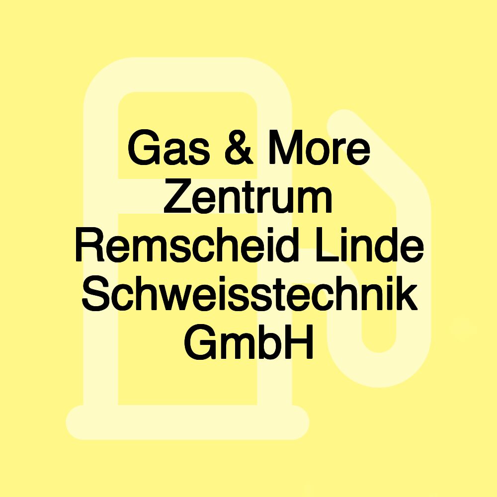 Gas & More Zentrum Remscheid Linde Schweisstechnik GmbH