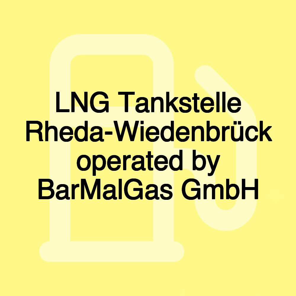 LNG Tankstelle Rheda-Wiedenbrück operated by BarMalGas GmbH