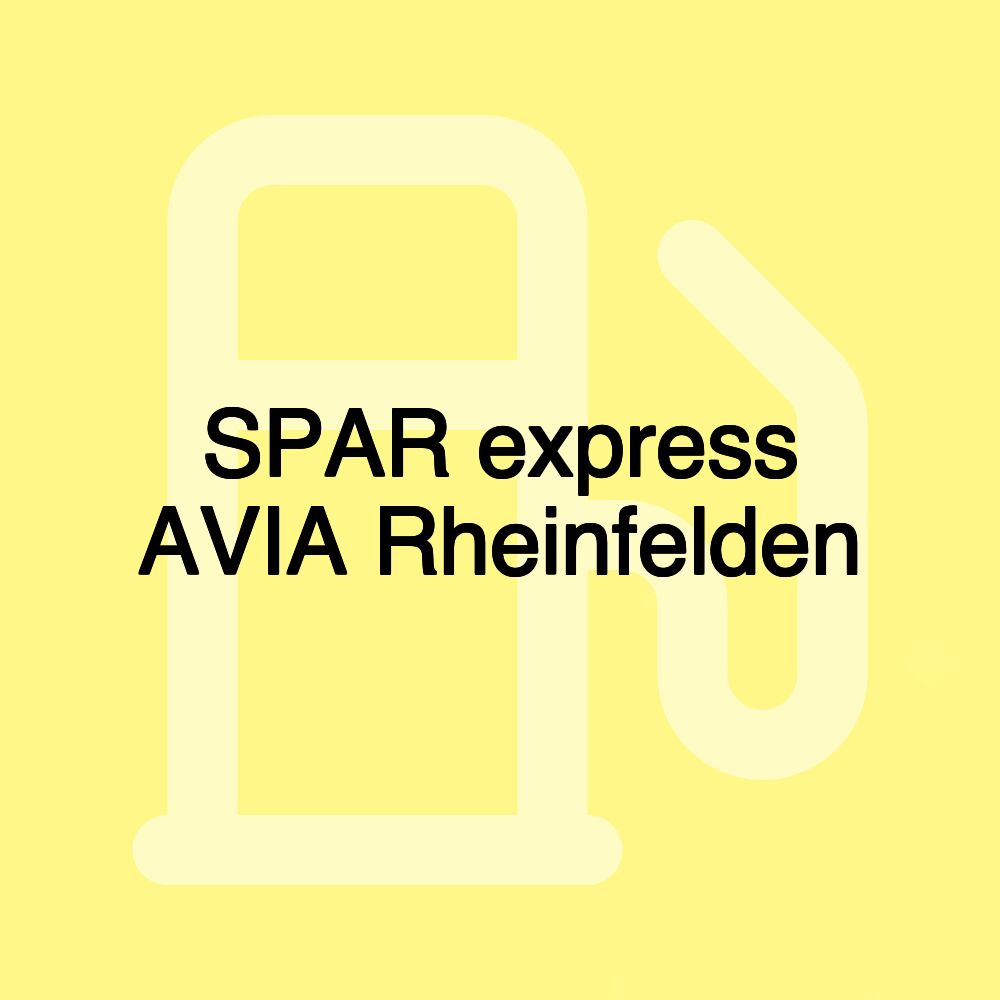 SPAR express AVIA Rheinfelden