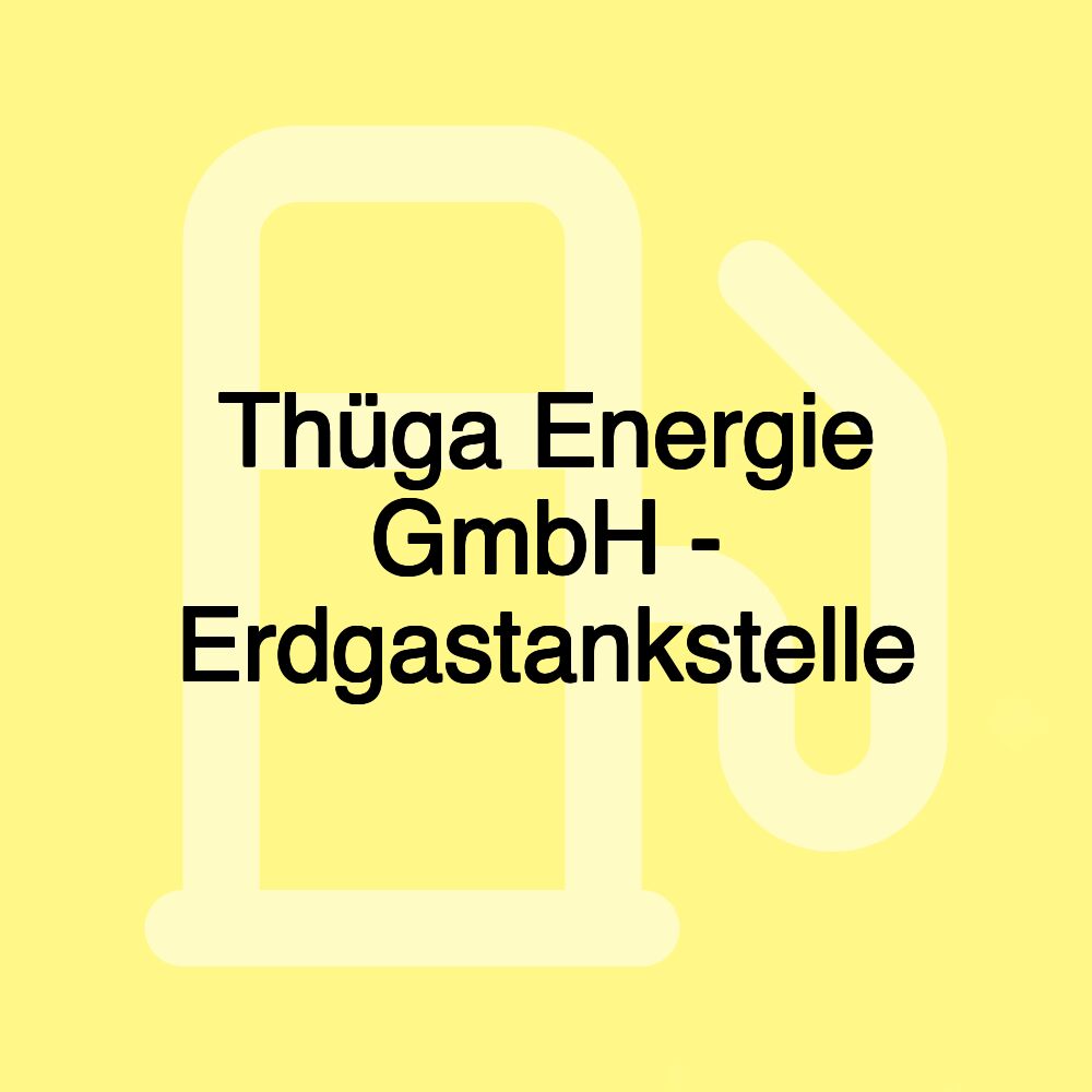 Thüga Energie GmbH - Erdgastankstelle