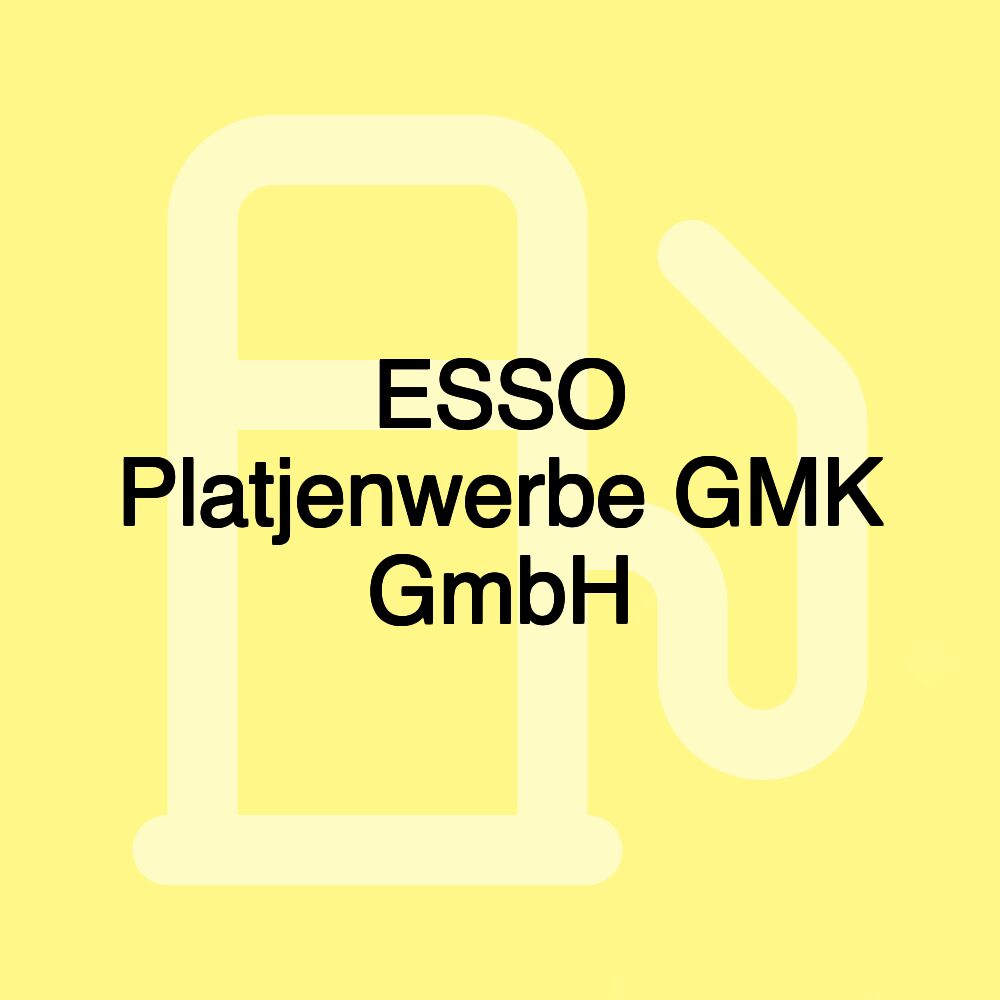 ESSO Platjenwerbe GMK GmbH