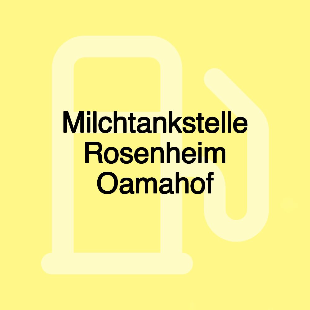 Milchtankstelle Rosenheim Oamahof