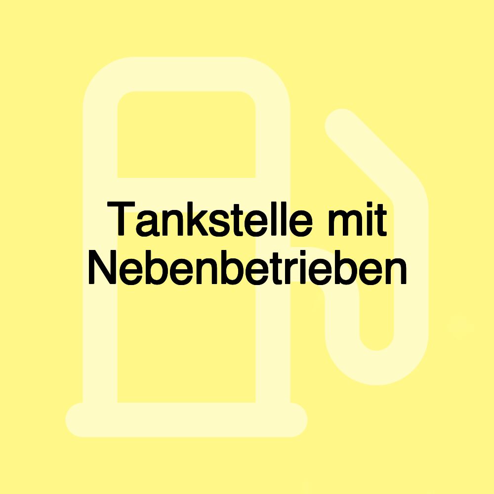 Tankstelle mit Nebenbetrieben