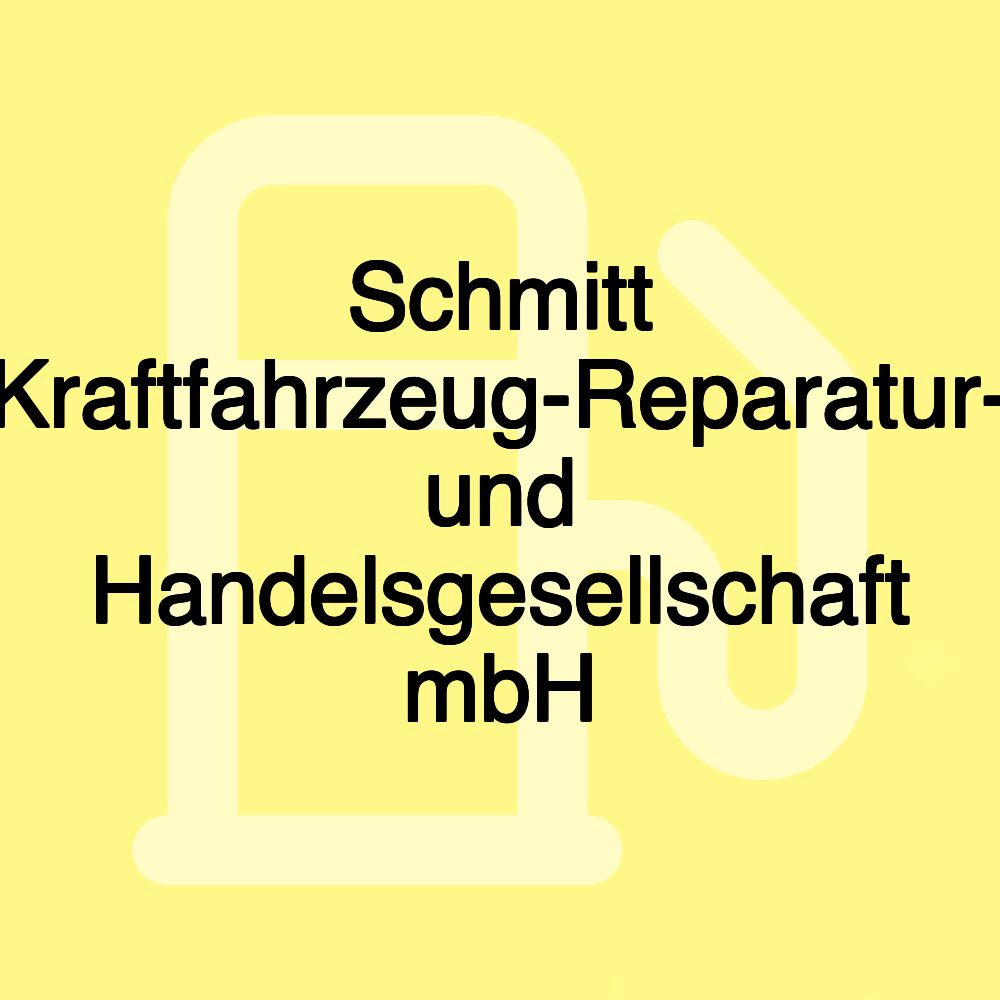 Schmitt Kraftfahrzeug-Reparatur- und Handelsgesellschaft mbH