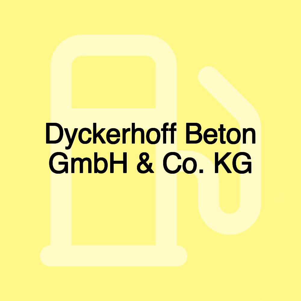 Dyckerhoff Beton GmbH & Co. KG