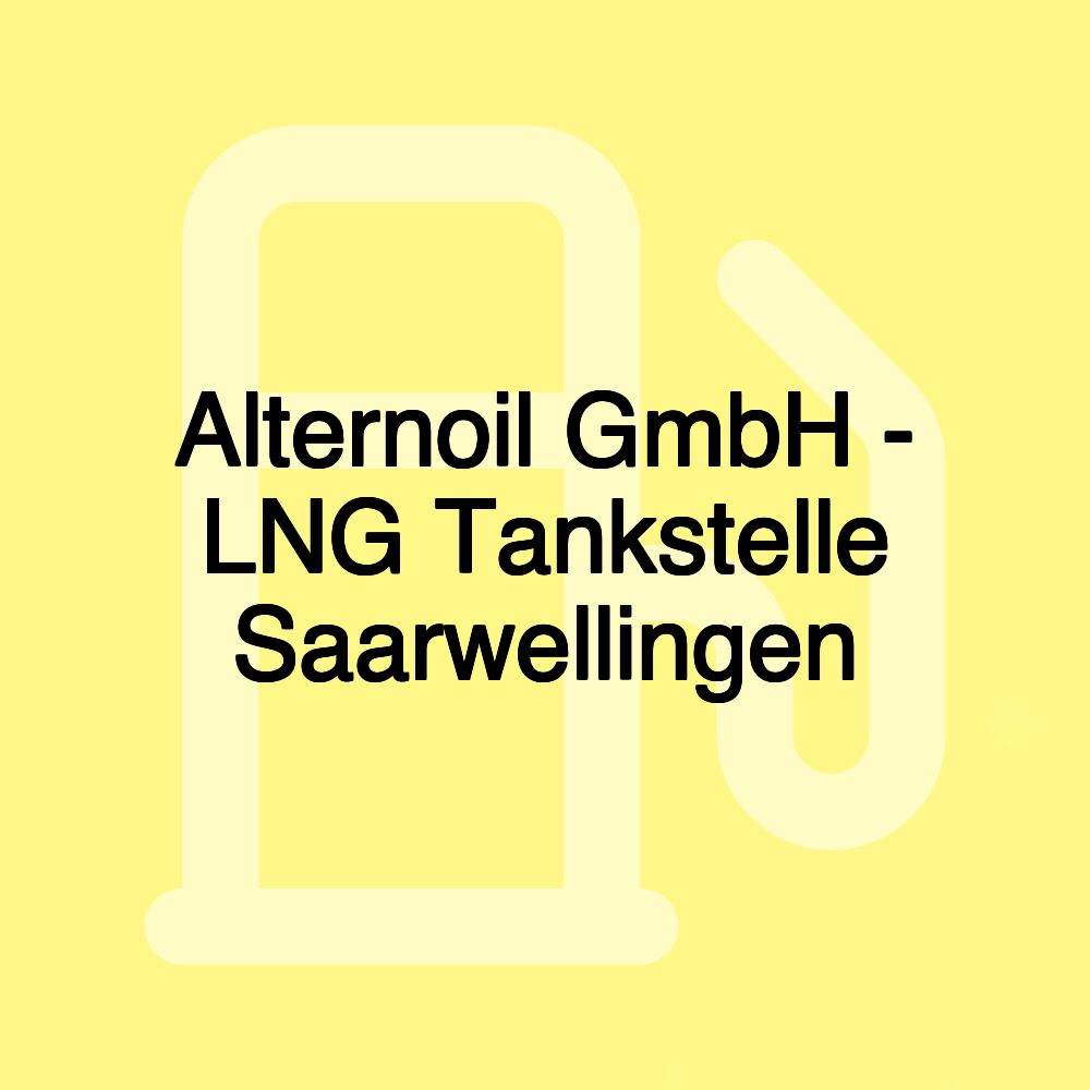 Alternoil GmbH - LNG Tankstelle Saarwellingen