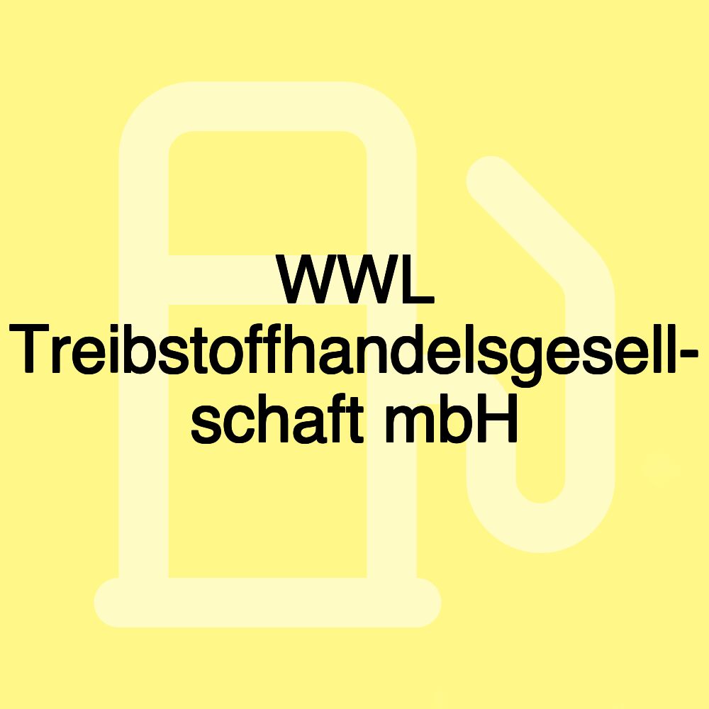 WWL Treibstoffhandelsgesell- schaft mbH