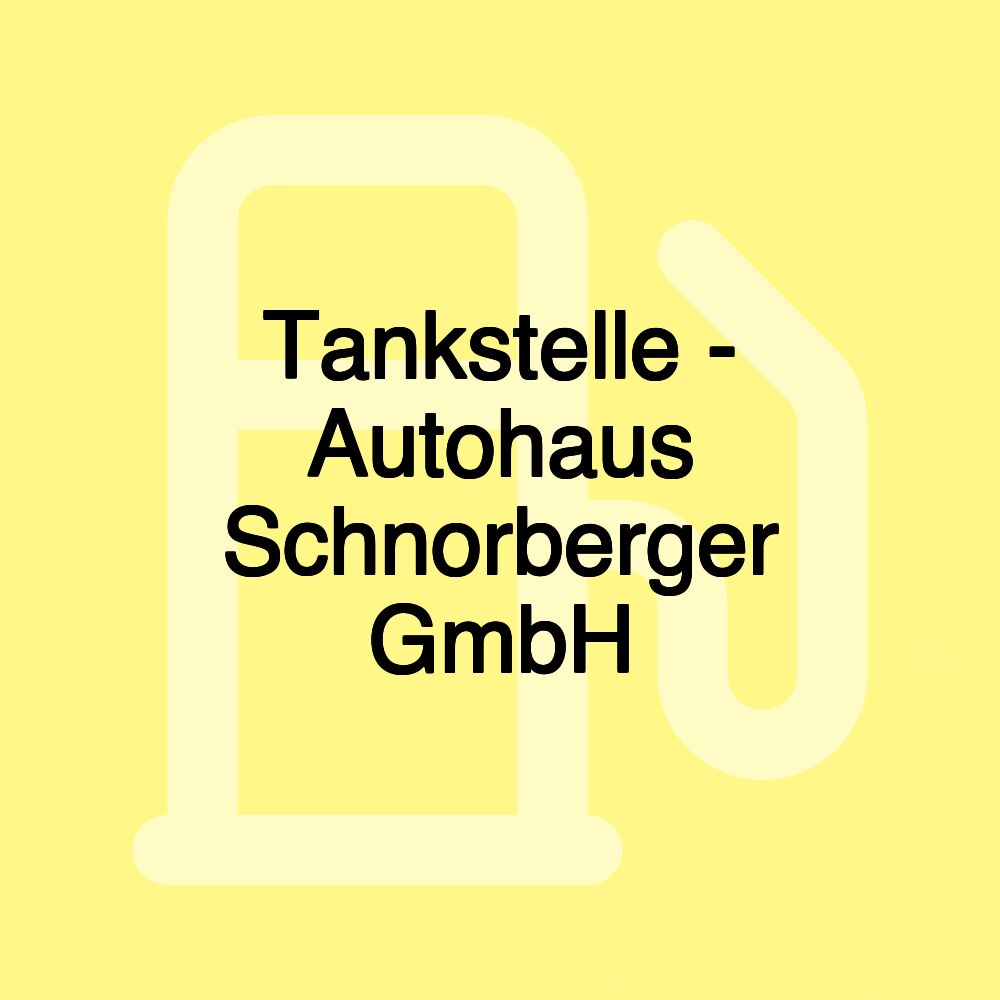 Tankstelle - Autohaus Schnorberger GmbH