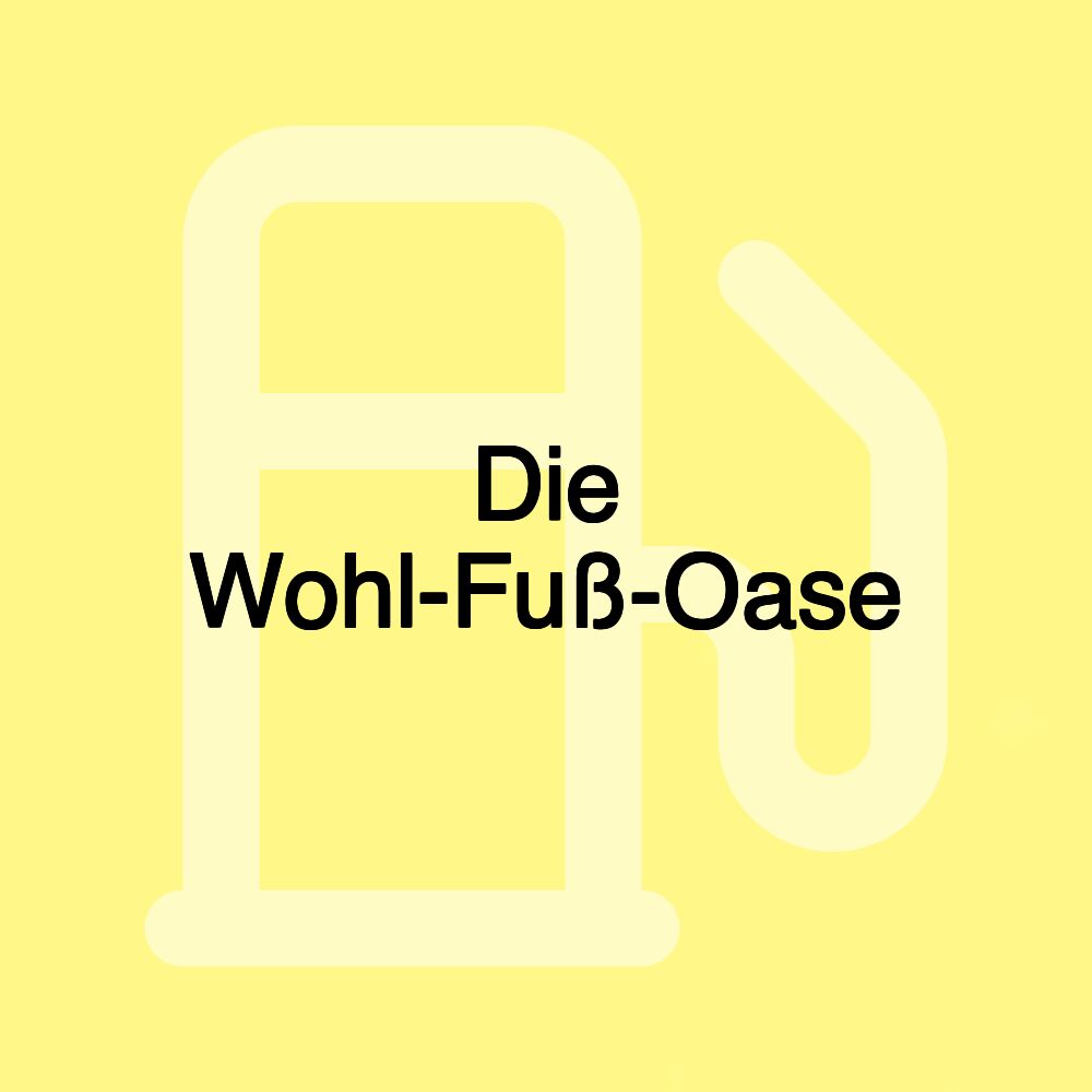 Die Wohl-Fuß-Oase