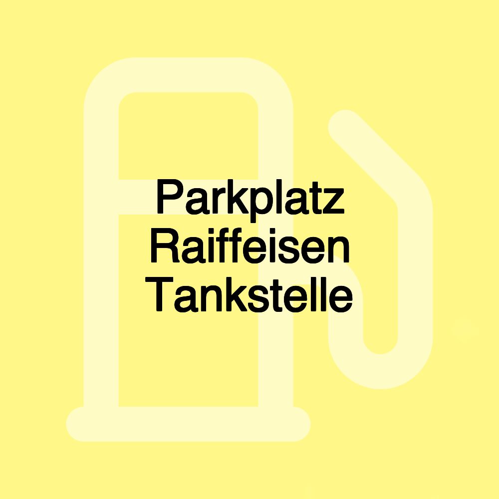 Parkplatz Raiffeisen Tankstelle