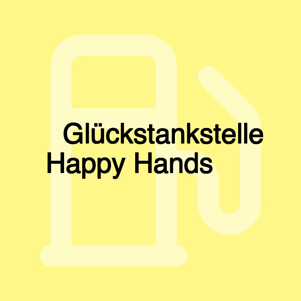 🍀 Glückstankstelle Happy Hands 🙌🏼