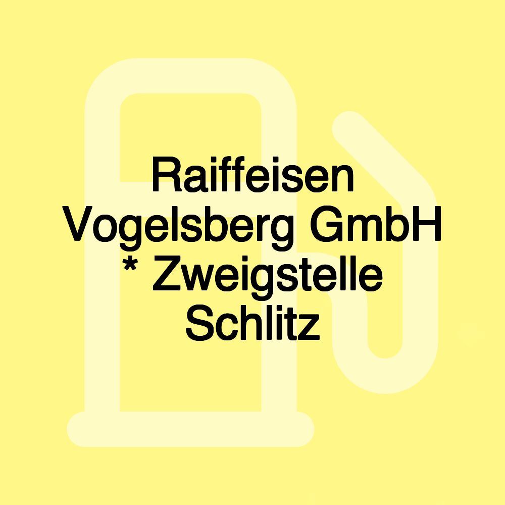 Raiffeisen Vogelsberg GmbH * Zweigstelle Schlitz