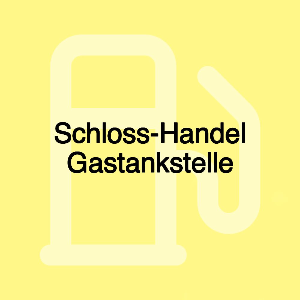 Schloss-Handel Gastankstelle