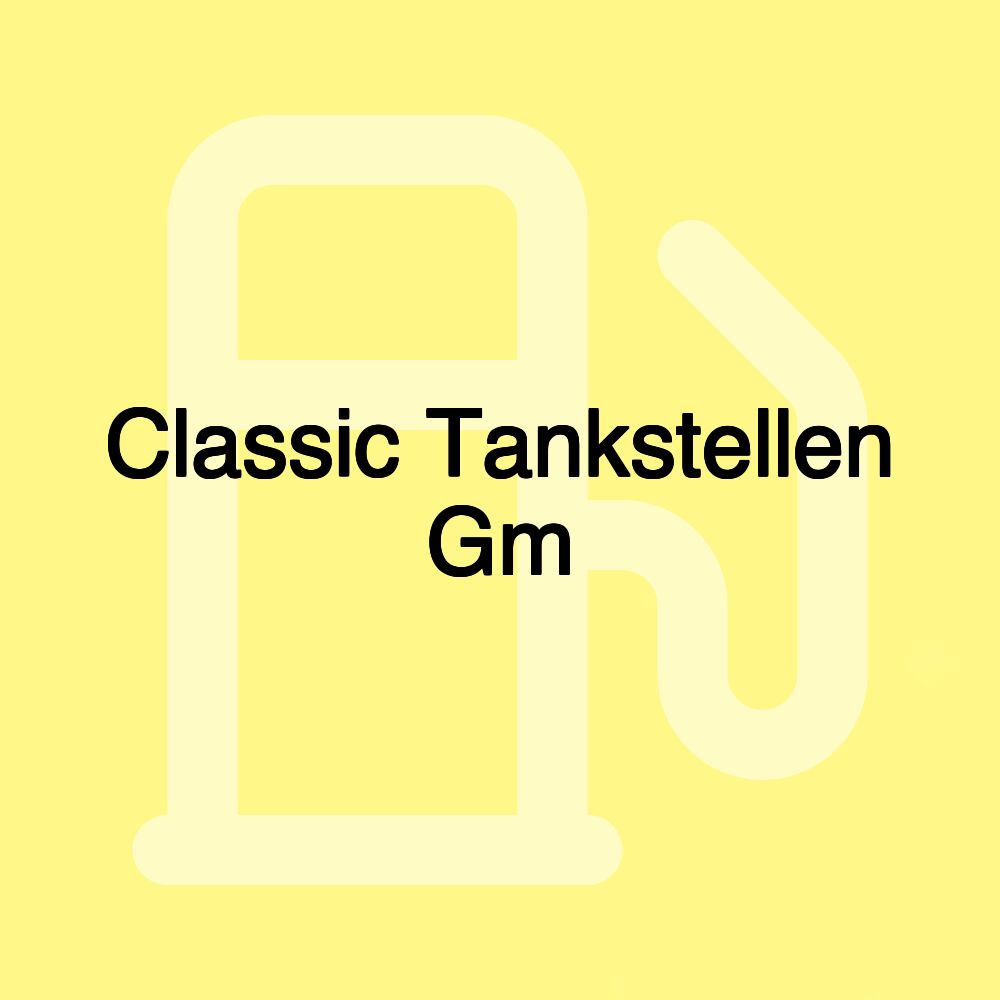 Classic Tankstellen Gm