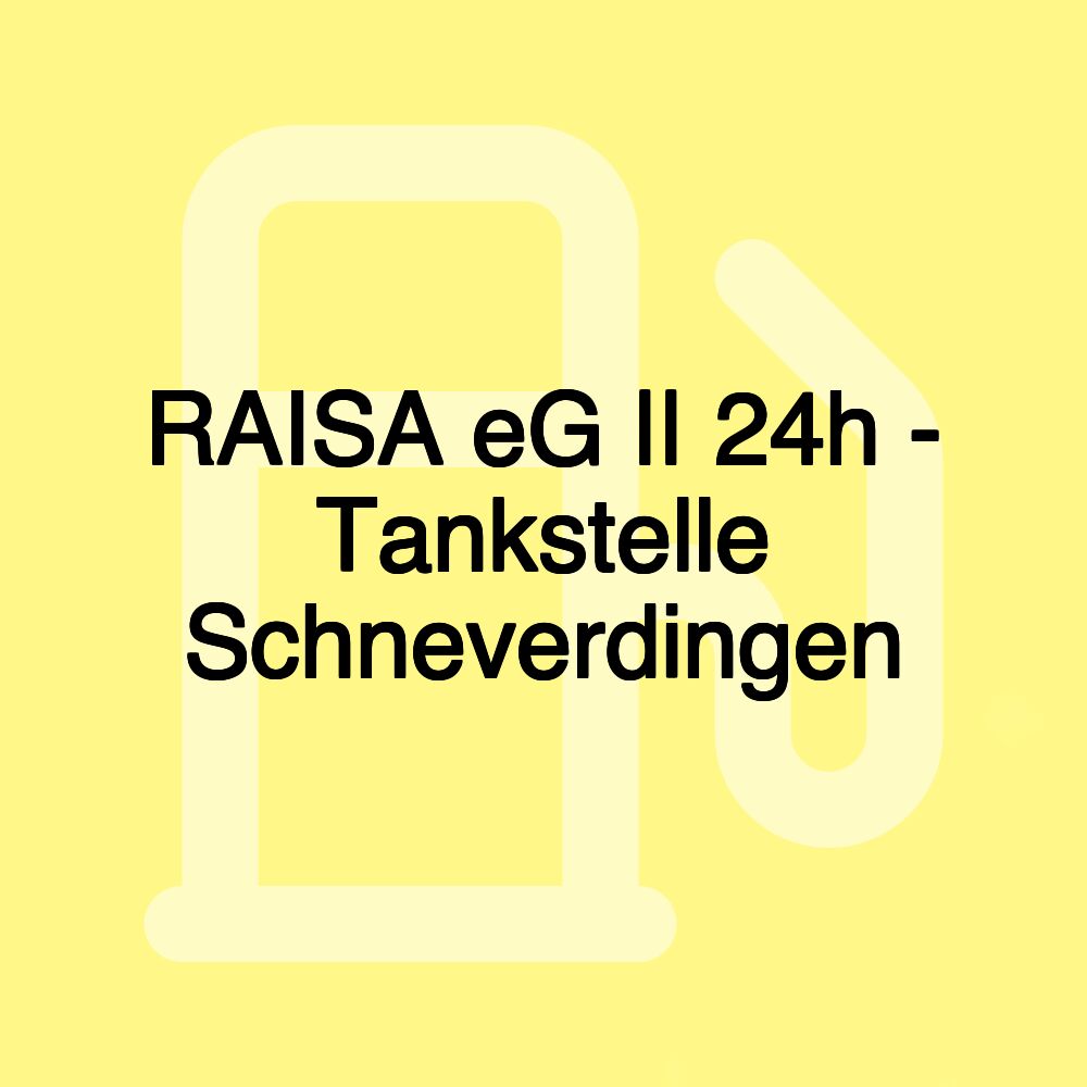 RAISA eG || 24h - Tankstelle Schneverdingen