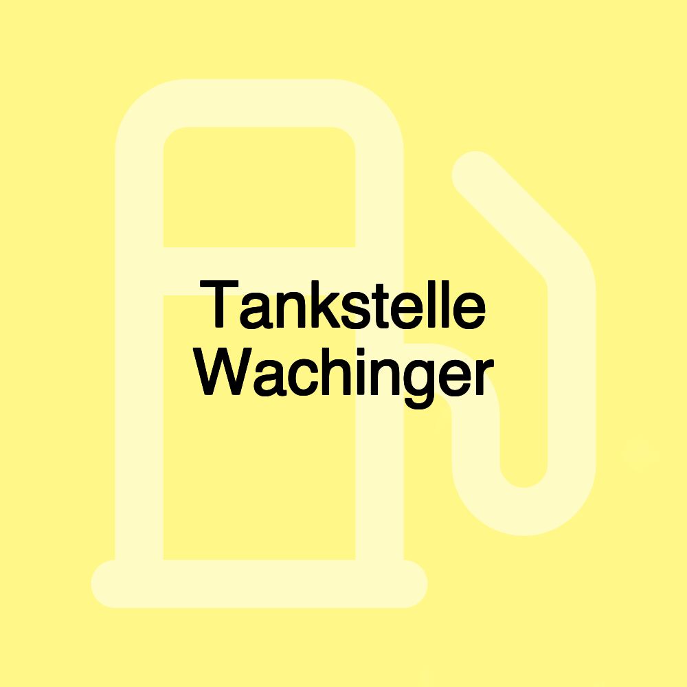 Tankstelle Wachinger