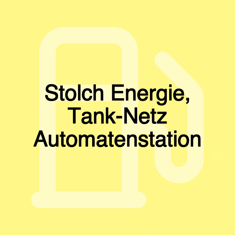 Stolch Energie, Tank-Netz Automatenstation