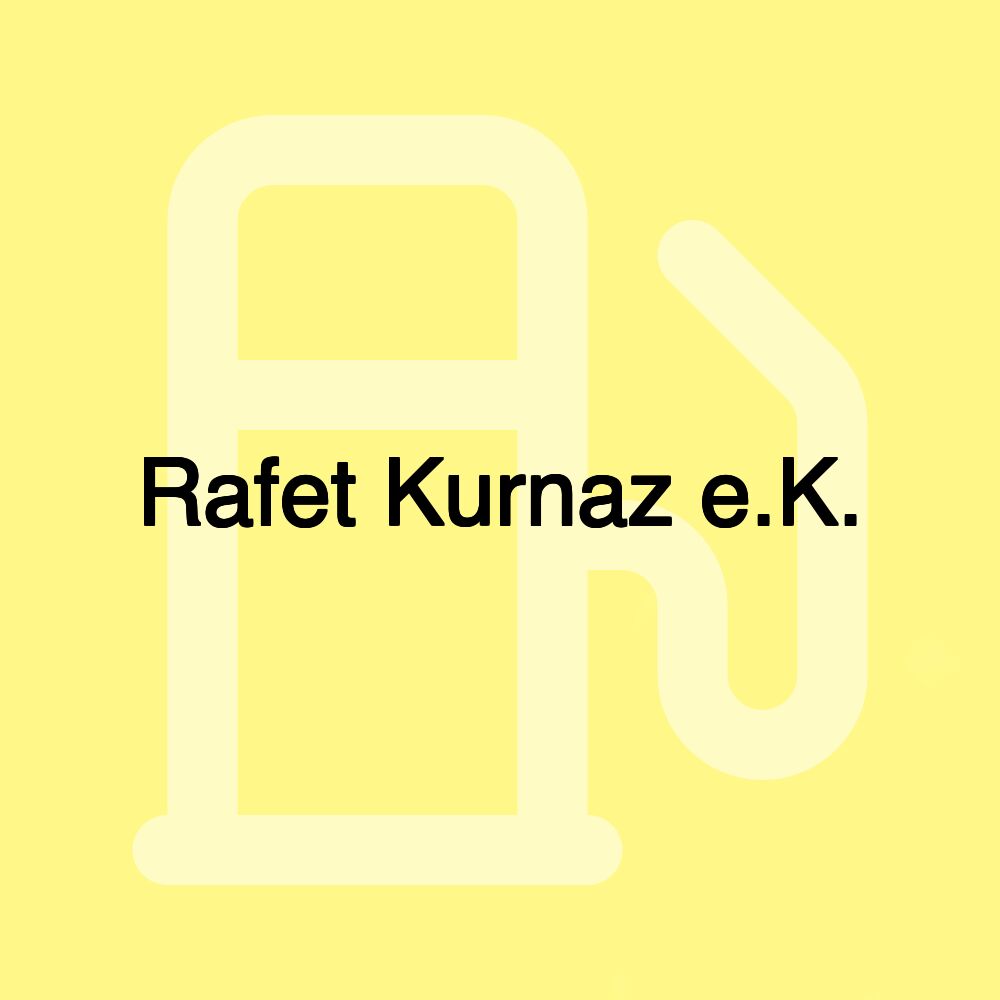 Rafet Kurnaz e.K.