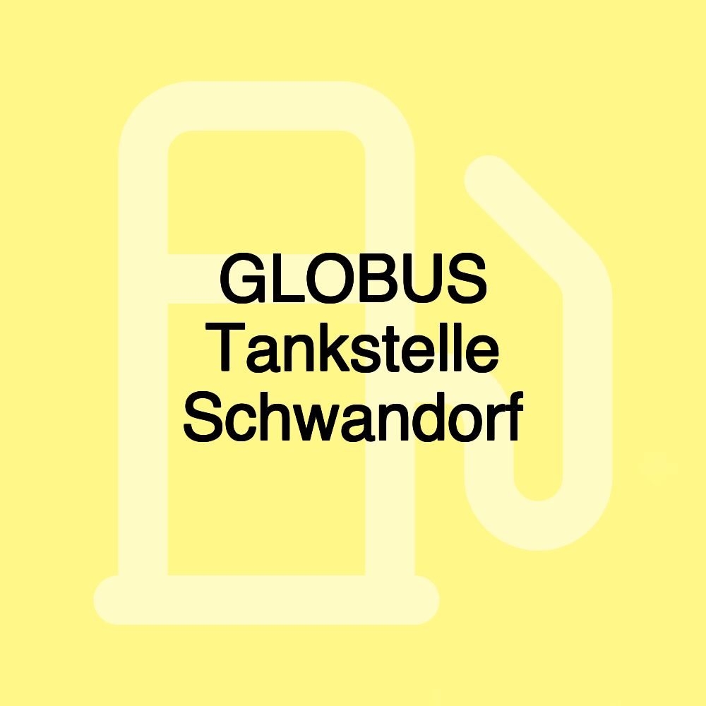 GLOBUS Tankstelle Schwandorf