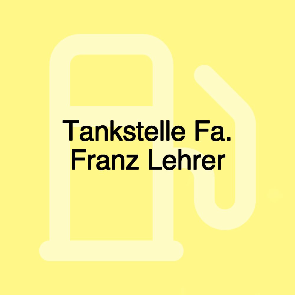 Tankstelle Fa. Franz Lehrer