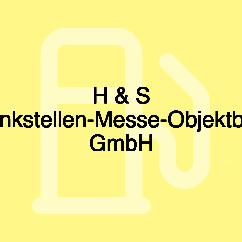 H & S Tankstellen-Messe-Objektbau GmbH